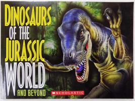 Dinosaurs of the jurassic world and beyond 0545859603 Book Cover