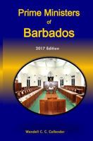 Prime Ministers of Barbados: 2016 Edition 1540794229 Book Cover