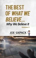 The Best of What We Believe... Why We Believe It: Volume Three 1794534121 Book Cover