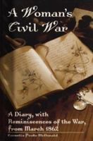 A Woman's Civil War: A Diary, with Reminiscences of the War, from March 1862 0299132641 Book Cover