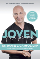Joven para siempre: Descubre la llave del antienvejecimiento / Forever Young: Discover the Key to Anti-Aging / 1644730774 Book Cover