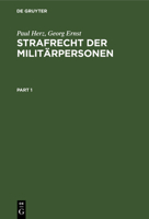 Strafrecht Der Militärpersonen: Handbuch Der Wesentlichen Auf Militärpersonen Anwendbaren Materiellen Und Formellen Strafgesetze Mit Anmerkungen Und S 3111174166 Book Cover