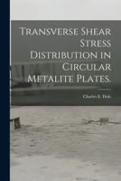 Transverse Shear Stress Distribution in Circular Metalite Plates. 1014135915 Book Cover