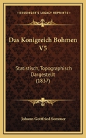 Das Konigreich Bohmen V5: Statistisch, Topographisch Dargestellt (1837) 1160366446 Book Cover