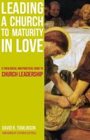 Leading a Church to Maturity in Love: A Theological and Practical Guide to Church Leadership 178959023X Book Cover