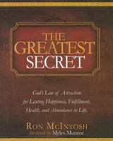 The Greatest Secret: God's Law of Attraction for Lasting, Happiness, Fulfillment, Health, and Abundance in Life 1936314533 Book Cover