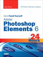 Sams Teach Yourself Adobe Photoshop Elements 6 in 24 Hours 0672330172 Book Cover