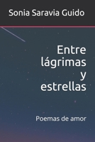 Entre lágrimas y estrellas: Poemas de amor (Spanish Edition) 1675195579 Book Cover