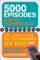 5000 Episodes and No Commercials: The Ultimate Guide to TV Shows on DVD 2007 0823084566 Book Cover