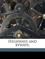 Highways And Byways: Or Saunterings In New England 1174882441 Book Cover