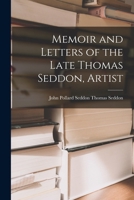 Memoir and Letters of the Late Thomas Seddon, Artist 1017080550 Book Cover