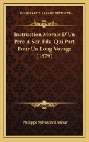 Instruction Morale D'Un Pa]re a Son Fils Qui Part Pour Un Long Voyage 201272101X Book Cover