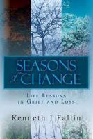 Seasons of Change: Life Lessons in Grief and Loss 1490427430 Book Cover
