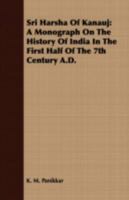 Sri Harsha of Kanauj: A Monograph on the History of India in the First Half of the 7th Century a.D. [1922 ] 1164151622 Book Cover