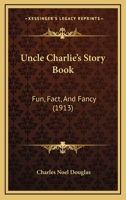 Uncle Charlie's Story Book. Fun, Fact, and Fancy. (Fiftieth Birthday Souvenir) 0548881030 Book Cover