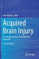 Acquired Brain Injury: An Integrative Neuro-Rehabilitation Approach 0387375740 Book Cover