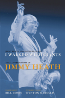 I Walked With Giants: The Autobiography of Jimmy Heath 1439901988 Book Cover
