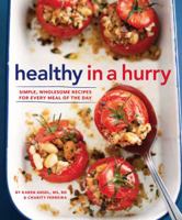 Healthy in a Hurry: Easy, Good-For-You Recipes for Every Meal of the Day 1616282134 Book Cover