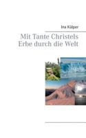 Mit Tante Christels Erbe durch die Welt 3735719651 Book Cover