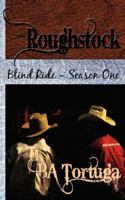 Roughstock: Blind Ride - Season One 1784307025 Book Cover