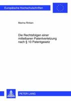 Die Rechtsfolgen Einer Mittelbaren Patentverletzung Nach § 10 Patentgesetz 3631623941 Book Cover