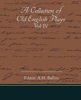A Collection of Old English Plays, Volume IV (Dodo Press) 1034577271 Book Cover