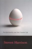 What's Next After Now?: Post-Spirituality and the Creative Life 1591810345 Book Cover