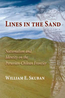 Lines in the Sand: Nationalism and Identity on the Peruvian-Chilean Frontier 082634223X Book Cover