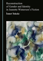Reconstruction of Gender and Identity in Jeanette Winterson's Fiction 1036476383 Book Cover