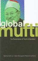 The Global Mufti: The Phenomenon of Yusuf al-Qaradawi (Columbia/Hurst) 1850659303 Book Cover