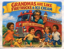 Grandmas Are Like Firetrucks & Ice Cream B0H9T2GGCD Book Cover