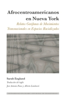 Afrocentroamericanos En Nueva York: Relatos Garifunas de Movimientos Transnacionales En Espacios Racializados 1433153181 Book Cover