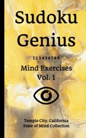 Sudoku Genius Mind Exercises Volume 1: Temple City, California State of Mind Collection 167097376X Book Cover