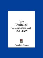 The Workmen's Compensation Act, 1906 1165699346 Book Cover
