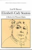 Elizabeth Cady Stanton: A Radical for Woman's Rights (The Library of American Biography) 0316080314 Book Cover