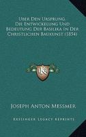 Uber Den Ursprung, Die Entwickelung Und Bedeutung Der Basilika In Der Christlichen Baukunst (1854) 1278715355 Book Cover