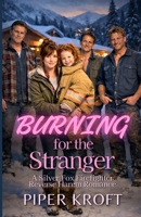 Burning for the Stranger: A Silver Fox Firefighter Reverse Harem Romance B0GN9LZ47J Book Cover