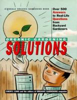 Rodale Organic Gardening Solutions: Over 500 Answers to Real Life Questions from Backyard Gardeners 087596852X Book Cover