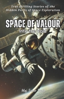 Space of Valour: Into the Void: True stories of Space missions, Full of thrill, adventure and unflinching courage B0FHWNKQL8 Book Cover