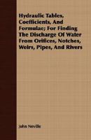 Hydraulic tables, coefficients, and formulae, for finding the discharge of water from orifices, notches, weirs, pipes and rivers 1146009542 Book Cover