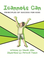 Icannots Can: Principles of Success for Kids B0CR7S1877 Book Cover