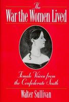 The War the Women Lived: Female Voices from the Confederate South 1879941309 Book Cover