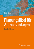 Planungsfibel für Aufzugsanlagen: Eine Einführung (German Edition) 3658432136 Book Cover
