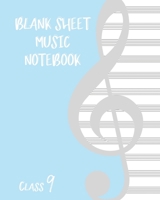 Blank Sheet Music Composition Manuscript Staff Paper Art Music CLASS 9 Notebook Birthday Gift: Sheet Music Notebook / Journal Gift, 100 Pages, 8x10, Soft Cover, Matte Finish 1672670063 Book Cover