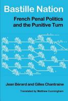Bastille Nation: French Penal Politics and the Punitive Turn 1926958225 Book Cover