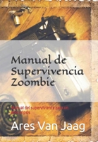 Manual de Supervivencia Zoombie: Manual del superviviente para un apocalipsis (Spanish Edition) 1075627176 Book Cover