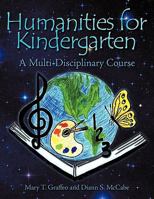 Humanities for Kindergarten: A Multi-Disciplinary Course 1438952643 Book Cover