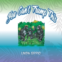 You Can't Trump This! 1685156878 Book Cover