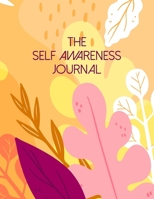 The Self Awareness Journal: A Guided Journal For Self Discovery And Exploration Towards Happiness And Inner Peace 1693873540 Book Cover