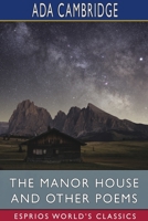 The Manor House and Other Poems (Esprios Classics) 1034318063 Book Cover
